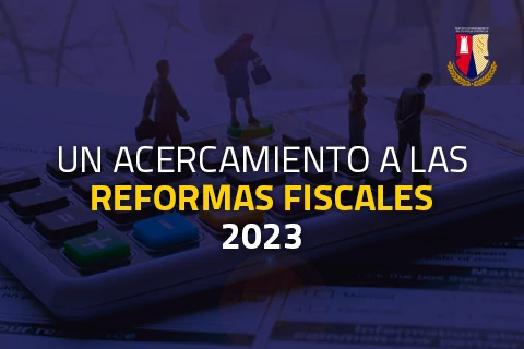 Un acercamiento a las reformas fiscales 2023