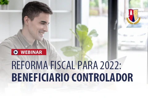 Webinar - Reforma Fiscal para 2022: Beneficiario Controlador