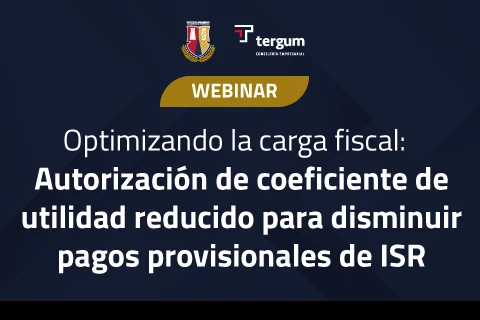  Optimizando la carga fiscal: Autorización de coeficiente de utilidad reducido para disminuir pagos provisionales de ISR